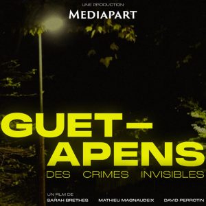 Mediapart sort un documentaire intitulé "Guet-apens, des crimes invisibles"