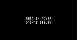 "Justice pour O'Shae Sibley"