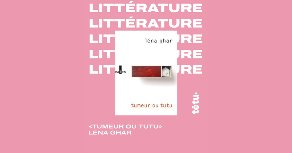 "Tumeur ou Tutu", de Léna Ghar